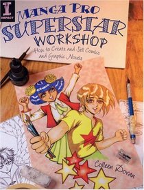 Manga Pro Superstar Workshop: How to Create and Sell Comics and Graphic Novels (Manga Pro)