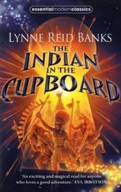 The Indian in the Cupboard. Lynne Reid Banks (Essential Modern Classics)