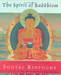 The Spirit of Buddhism : The Future of Dharma in the West