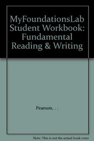 MyFoundationsLab Student Workbook: Fundamental Reading & Writing