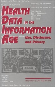 Health Data in the Information Age: Use, Disclosure, and Privacy