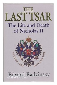 The Last Tsar: the Life and Death of Nicholas II