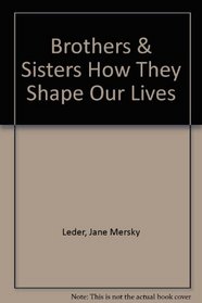 Brothers and Sisters: How They Shape Our Lives