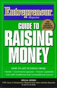Entrepreneur Magazine Guide to Raising Money : Guide to Raising Money (Entrepreneur Magazine Series (Paper))