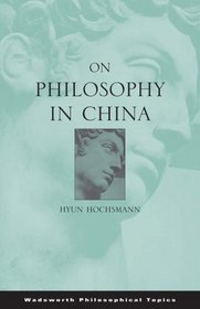 On Philosophy in China (Wadsworth Philosophers)