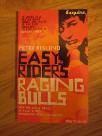 EASY RIDERS RAGING BULLS: HOW THE SEX 'N' DRUGS 'N' ROCK 'N' ROLL GENERATION SAVED HOLLYWOOD.