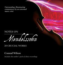 Notes on Mendelssohn: 20 Crucial Works (Notes on...)