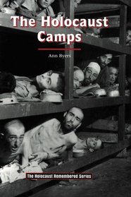 The Holocaust Camps (Holocaust Remembered)