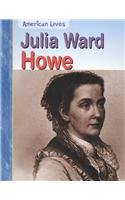 Julia Ward Howe (American Lives)