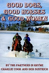 Good Dogs, Good Horses & Good Women: By the Partners in Rhyme