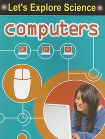 Computers (Let's Explore Science)