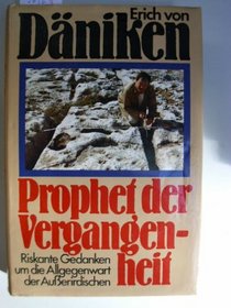 Prophet der Vergangenheit: Riskante Gedanken um die Allgegenwart der Ausserirdischen (German Edition)