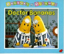 Doctor Bananas (Bananas in Pyjamas)