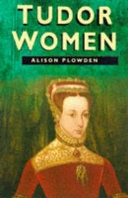 Tudor Women: Queens  Commoners