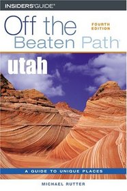 Utah Off the Beaten Path, 4th (Off the Beaten Path Series)