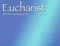 Eucharist: Do This in Memory of Me