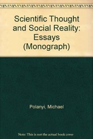 Scientific Thought and Social Reality: Essays (Psychological Issues  (Int'l Universities Press))