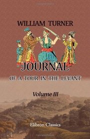 Journal of a Tour in the Levant: Volume 3