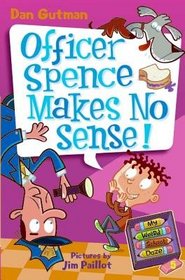 Officer Spence Makes No Sense! (My Weird School Daze)