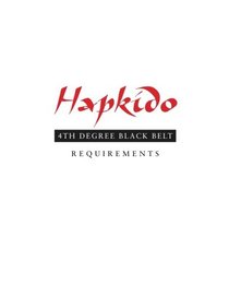 Hapkido: 4th Degree Black Belt Requirements (Hapkido Manuals) (Volume 8)