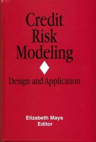 Credit Risk Modeling: Design and Application (Glenlake business monographs)