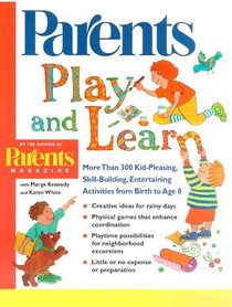 Play and Learn: More Than 300 Kid-Pleasing, Skill-Building, Entertaining Activities for Children from Birth to Age 8 (Parents Magazine Baby  Childcare Series)
