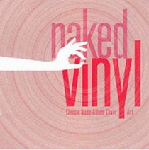Naked Vinyl: Classic Album Cover Art Unveiled