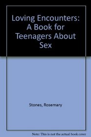 Loving Encounters: A Book for Teenagers About Sex
