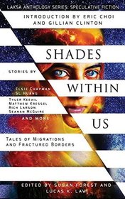 Shades Within Us: Tales of Migrations and Fractured Borders (Laksa Anthology Series: Speculative Fiction)