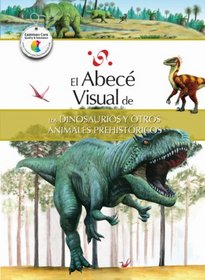 El abec visual de los dinosaurios y otros animales prehistricos (Coleccin Abec Visual) (Abece Visual) (Spanish Edition)