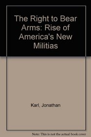The Right to Bear Arms: The Rise of America's New Militia