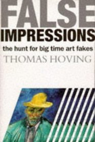FALSE IMPRESSIONS The Hunt for Big-Time Art Fakes