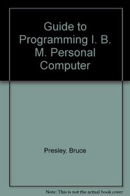 A Guide to Programming: IBM Personal Computer