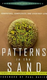 Patterns in the Sand: Computers, Complexity, and Everyday Life (Frontiers of Science (Perseus Books))
