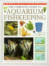 The Complete Guide to Aquarium Fish Keeping (The Practical Handbook Series)