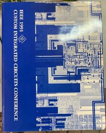 Proceedings of the IEEE 1991 Custom Integrated Circuits Conference: Town & Country Hotel, San Diego, California, May 12-15, 1991 (Custom Integrated Circuits Conference//Proceedings)