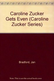 Caroline Zucker Gets Even (Caroline Zucker Series)