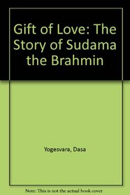 A Gift of Love: The Story of Sudama the Brahmin