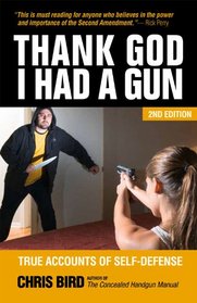 Thank God I Had a Gun: True Accounts of Self-Defense