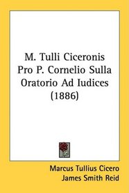 M. Tulli Ciceronis Pro P. Cornelio Sulla Oratorio Ad Iudices (1886)