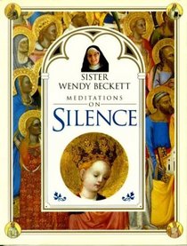 Meditations on Silence : Sister Wendy Beckett