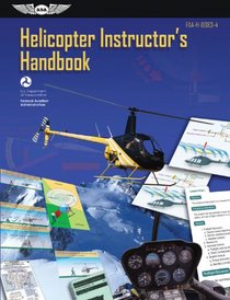 Helicopter Instructor's Handbook: FAA-H-8083-4 (FAA Handbooks)