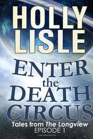 Enter The Death Circus  (Tales From the Longview) (Volume 1)