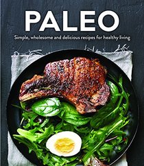 Paleo: Simple, Wholesome and Delicious Recipes for Healthy Living