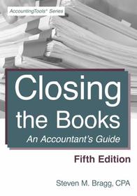 Closing the Books: Fifth Edition: An Accountant's Guide
