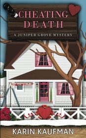 Cheating Death (Juniper Grove Cozy Mystery) (Volume 6)