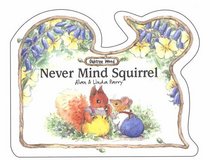 Never Mind Squirrel (Oaktree Wood)