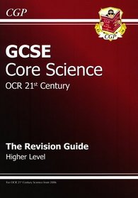 GCSE Core Science: Revision Guide Higher Level: OCR 21st Century