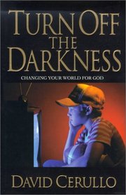 Turn Off the Darkness: Changing the World for Good