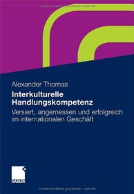 Interkulturelle Handlungskompetenz: Versiert, angemessen und erfolgreich im internationalen Geschft (German Edition)